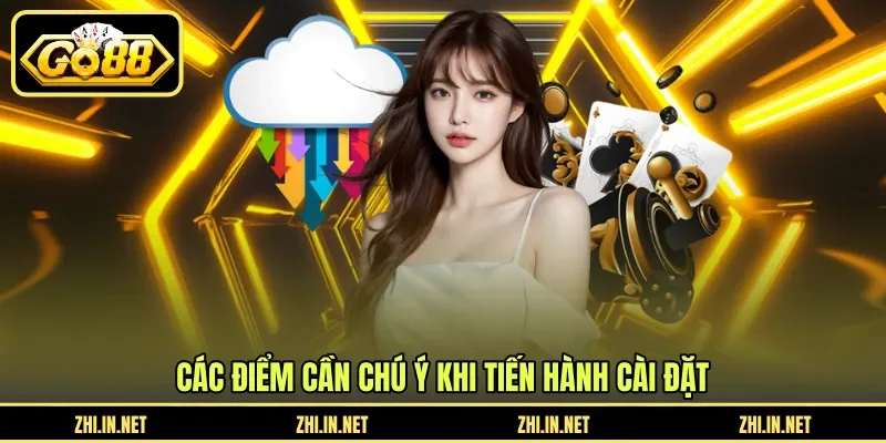 Các điểm cần chú ý khi tiến hành cài đặt